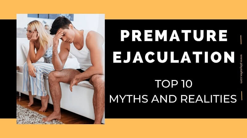 Premature Ejaculation Myths and Facts