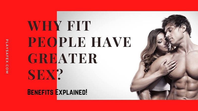 Why Fit People Have Better Sex